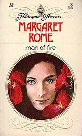 Man of Fire (Harlequin Presents Collection, No 23)