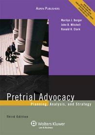 Pretrial Advocacy: Planning, Analysis and Strategy, 3rd Edition