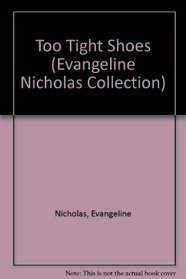 Too Tight Shoes (Evangeline Nicholas Collection)