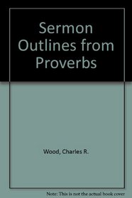Sermon Outlines from Proverbs (Easy-to-use sermon outline series)