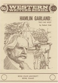 Hamlin Garland: The Far West (Boise State University Western Writers Series ; No. 24)
