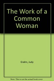 The work of a common woman: The collected poetry of Judy Grahn, 1964-1977 ; with an introd. by Adrienne Rich