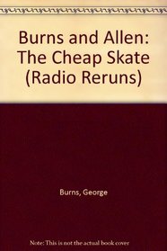 Burns and Allen: The Cheap Skate (Radio Reruns)