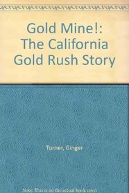 Gold Mine! The California Gold Rush Story