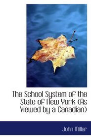 The School System of the State of New York (As Viewed by a Canadian)