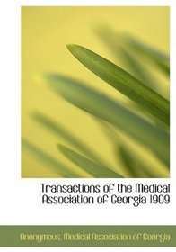 Transactions of the Medical Association of Georgia 1909