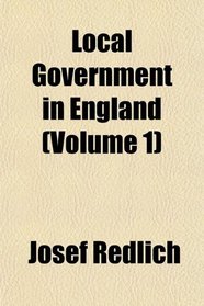 Local Government in England (Volume 1)