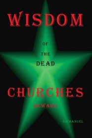 Wisdom  of the Dead: CHURCHES BEWARE