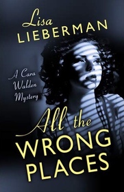 All the Wrong Places (A Cara Walden Mystery)