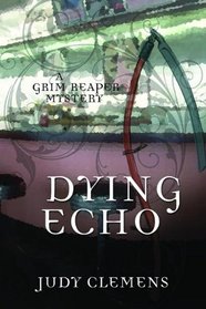 Dying Echo ( Grim Reaper, Bk 4)