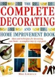 The Complete Decorating and Home Improvement Book