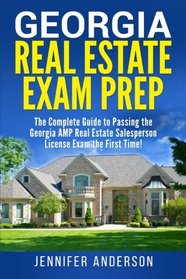 Georgia Real Estate Exam Prep: The Complete Guide to Passing the Georgia AMP Real Estate Salesperson License Exam the First Time!