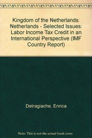 Kingdom of the Netherlands: Netherlands - Selected Issues: Labor Income Tax Credit in an International Perspective (IMF Country Report)