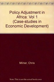 Policy Adjustment in Africa: Vol 1 (Case-studies in Economic Development)