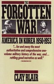 The Forgotten War: America in Korea, 1950 - 1953