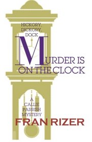 Murder is on the Clock: A Callie Parrish Mystery