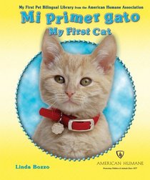 Mi Primer Gato/ My First Cat (My First Pet Bilingual Library from the American Humane Association)