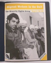 Migrant Workers in the Gulf (Minority Rights Group Report No. 68)