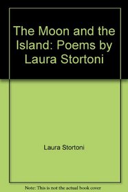 The Moon and the Island: Poems by Laura Stortoni