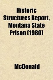 Historic Structures Report, Montana State Prison (1980)