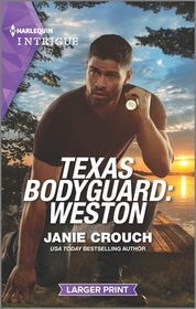 Texas Bodyguard: Weston (San Antonio Security, Bk 3) (Harlequin Intrigue, No 2160) (Larger Print)