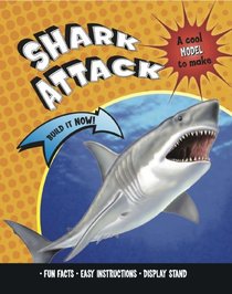Shark Attack a Cool Model to Make Build It Now (THIS BOOK CONTAINS ALL THE PRESS-OUT MODEL PIECES YOU NEED TO MAKE AN AWESOME SHARK! PLUS INSIDE YOU'LL FIND LOADS OF FASCINATING FACTS AND SUPER STATS TO AMAZE YOUR FRIENDS .)