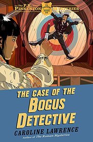 The Case of the Bogus Detective: Book 4 (The P. K. Pinkerton Mysteries)