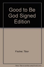Good to Be God Signed Edition