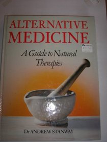 ALTERNATIVE MEDICINE: GUIDE TO NATURAL THERAPIES