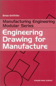 Engineering Drawing for Manufacture (Manufacturing Engineering Modular Series)