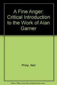 A Fine Anger: A Critical Introduction to the Work of Alan Garner