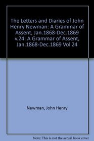 The Letters and Diaries of John Henry Cardinal Newman: Vol. XXIV: A Grammar of Assent, January 1868 to December 1869