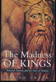The Madness of Kings: Personal Trauma and the Fate of Nations