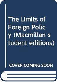 The Limits of Foreign Policy: The West, the League and the Far Eastern Crisis of 1931-1933 (Macmillan Student Editions)