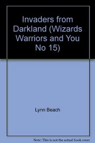 Invaders from Darkland (Wizards Warriors and You, Book 15)