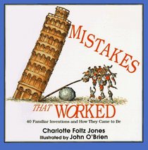 Mistakes that Worked: 40 Familiar Inventions and How They Came to Be