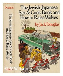 The Jewish-Japanese Sex and Cookbook and How to Raise Wolves