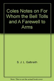For Whom the Bell Tolls, and, A Farewell to Arms: Coles Notes