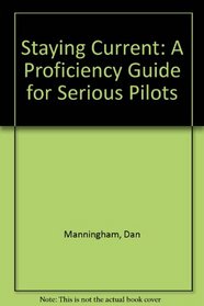 Staying Current: A Proficiency Guide for Serious Pilots