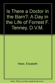 Is There a Doctor in the Barn?: A Day in the Life of Forrest F. Tenney, D.V.M.