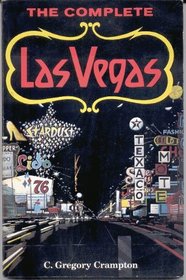 The complete Las Vegas: Including Hoover Dam and the desert water world of Lake Mead and Lake Mohave, together with a peep at Death Valley and a visit to Zion National Park