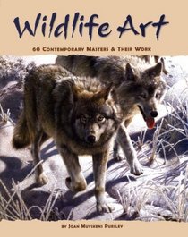 Wildlife Art: 60 Contemporary Masters  Their Work