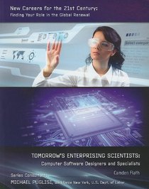 Tomorrow's Enterprising Scientists: Computer Software Designers and Specialists (New Careers for the 21st Century: Finding Your Role in the Global Renewal)