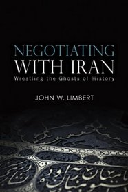 Negotiating with Iran: Wrestling the Ghosts of History (Cross-Cultural Negotiation Books)