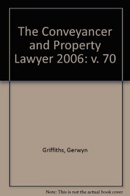 The Conveyancer and Property Lawyer 2006: v. 70