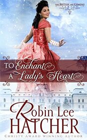 To Enchant a Lady's Heart (British Are Coming, Bk 1)