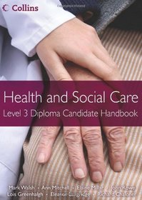 Health and Social Care: Level 3 Diploma Candidate Handbook (Health and Social Care Diplomas)