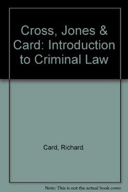 Cross, Jones & Card: Introduction to Criminal Law