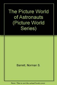 The Picture World of Astronauts (Picture World Series)