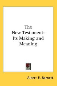 The New Testament: Its Making and Meaning